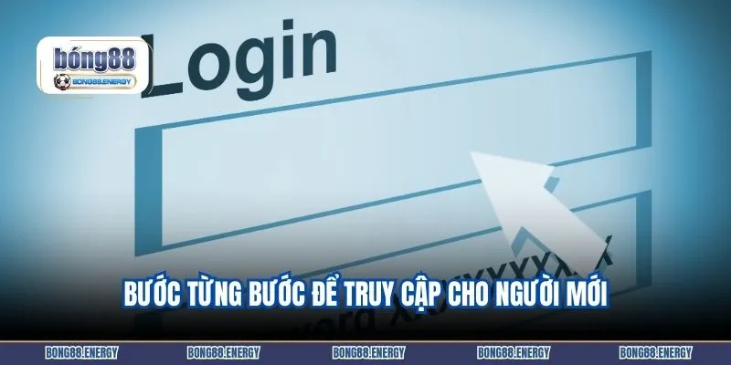 Từng bước để truy cập cho người mới