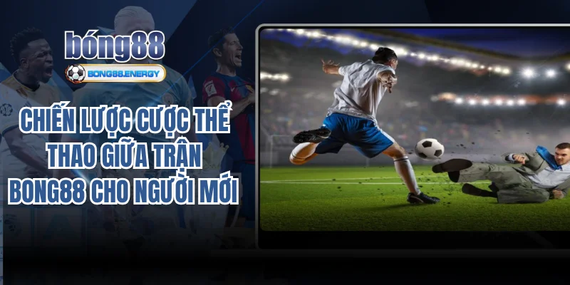 Chiến lược cược thể thao giữa trận