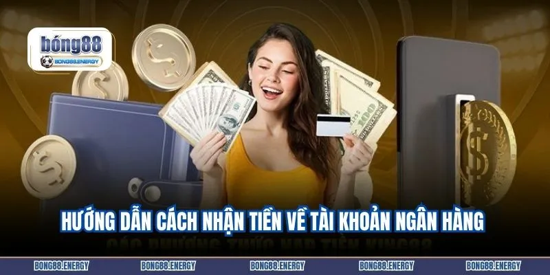 Hướng dẫn cách nhận tiền về tài khoản ngân hàng 