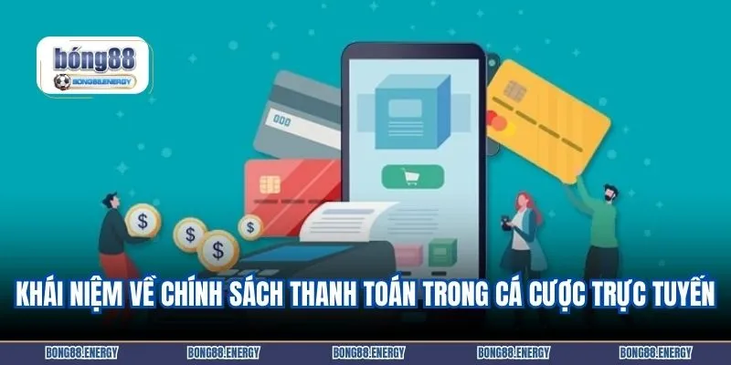 Khái niệm về chính sách thanh toán trong cá cược trực tuyến