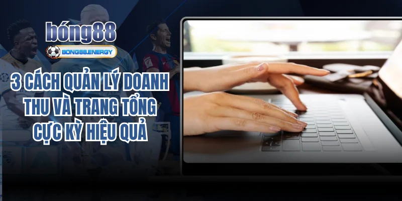 quản lý doanh thu và trang tổng