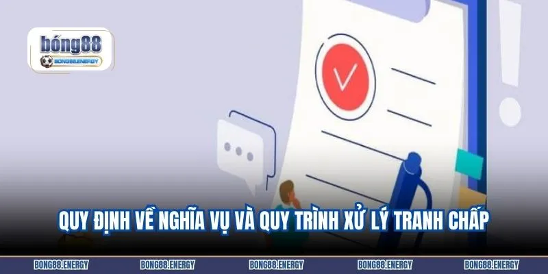 Quy định về nghĩa vụ và quy trình xử lý tranh chấp