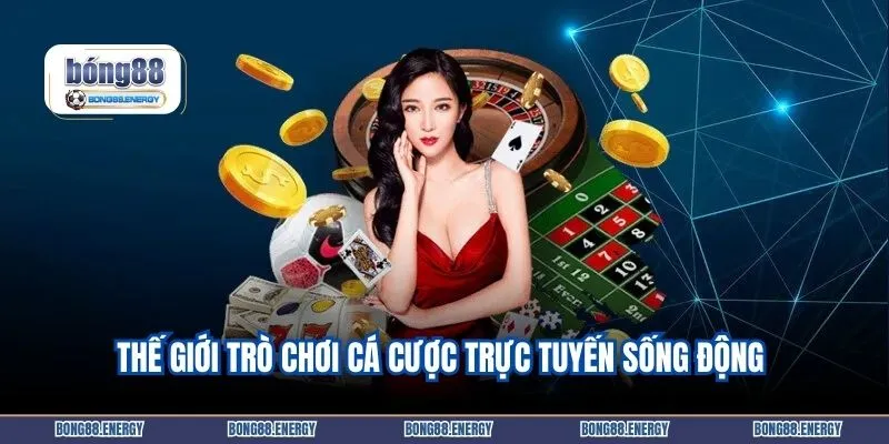 Thế giới trò chơi cá cược trực tuyến sống động 