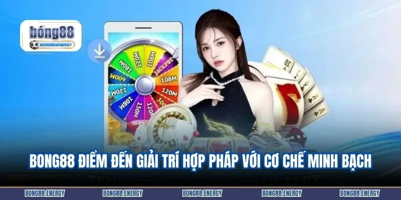BONG88 điểm đến giải trí hợp pháp với cơ chế minh bạch